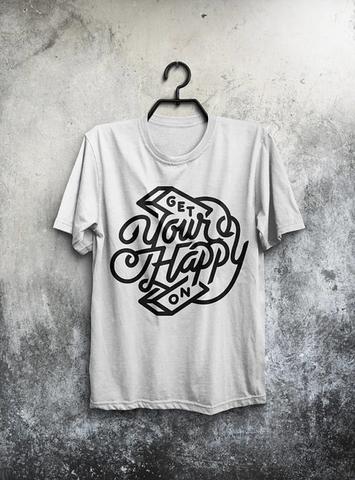 Get Your Happy On Shirt Men T Shirt Typography