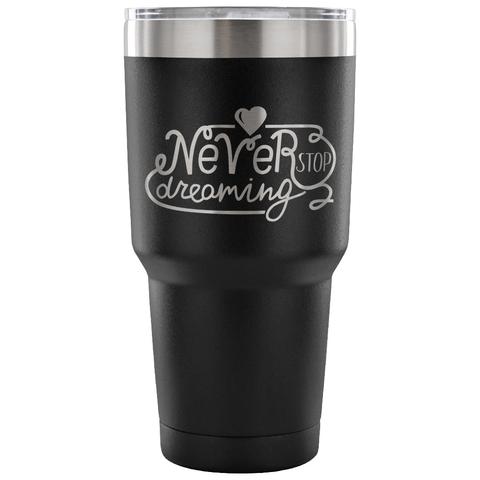 Never Stop Dreaming – Coffee Mug